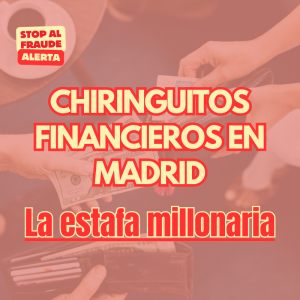 La estafa millonaria con chiringuitos financieros en Madrid