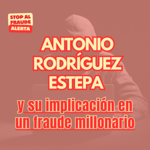 Antonio Rodríguez Estepa y su implicación en un fraude millonario: empresarios del sector desconfían de él