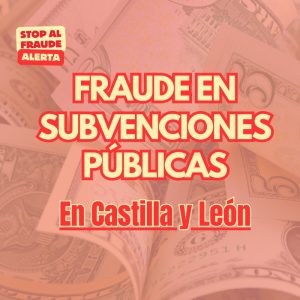 Fraude en Subvenciones Públicas en Castilla y León