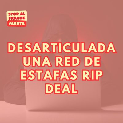 La Policía Nacional Desarticula una Red de Estafas Rip Deal en España
