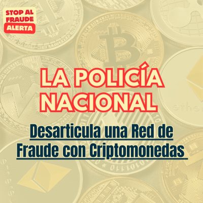 La Policía Nacional Desarticula una Red de Fraude con Criptomonedas que Estafó Millones